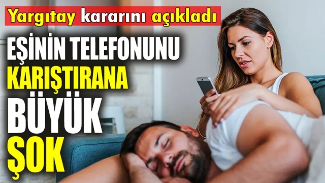 Eşler Arasındaki Telefon Gizliliği Konusunda Yargıtay Kararı: Büyük Şok!