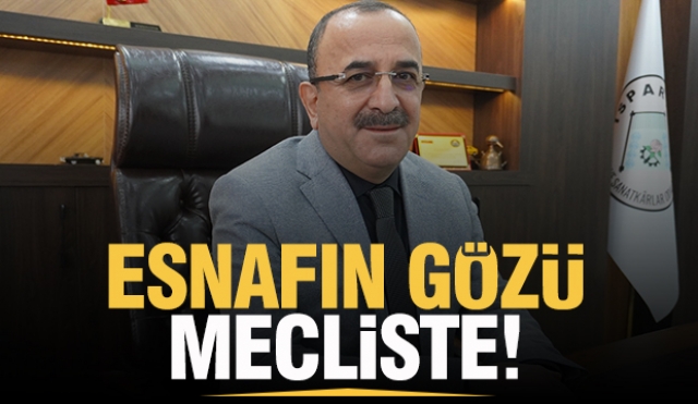 Esnafın gözü Meclis’te