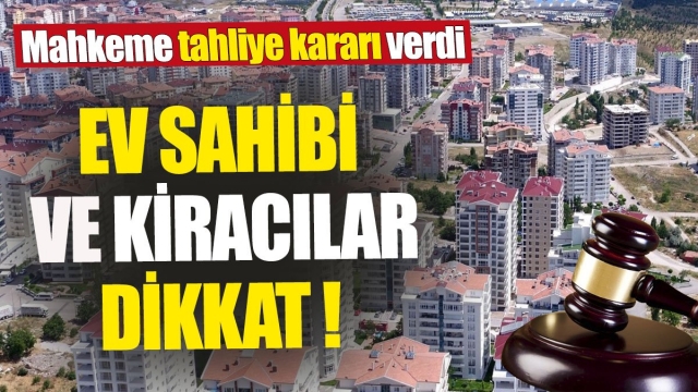 Ev sahibi ve kiracılar dikkat 'Mahkeme tahliye kararı verdi'