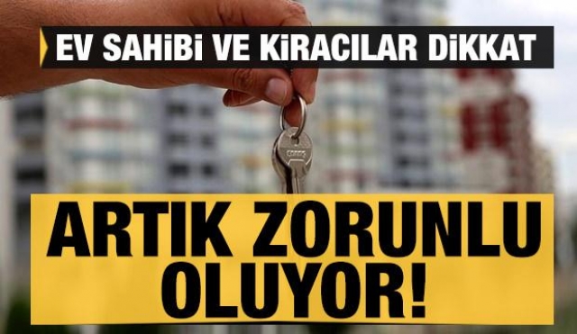 Ev sahibi ve kiracılar dikkat: Yeni zorunluluk geliyor