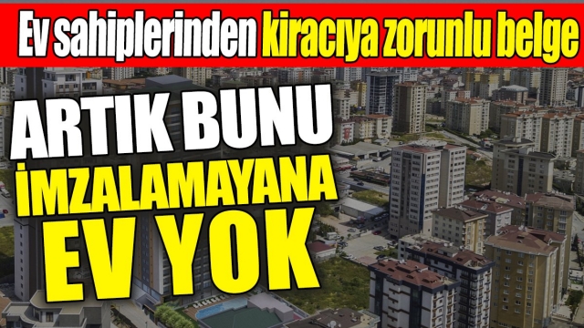 Ev Sahipleri Bunu İmzalamayana Ev Kiralamıyor!