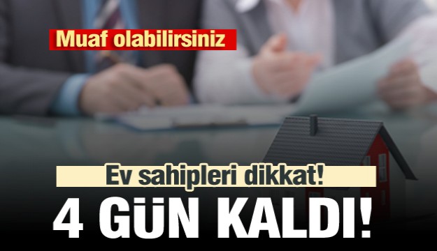 Ev sahipleri dikkat! Son 4 gün