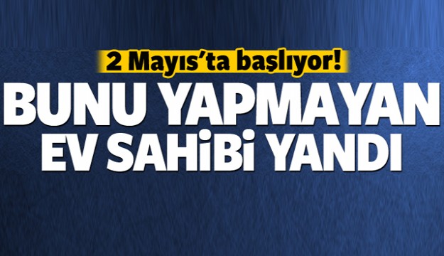 Ev sahipleri dikkat! Son tarih 2 Mayıs!
