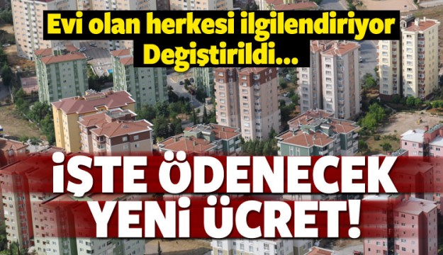 Evi olan herkesi ilgilendiriyor! Rakam değişti