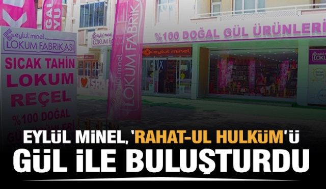 Eylül Minel, ‘rahat-ul hulküm’ü gül ile buluşturdu