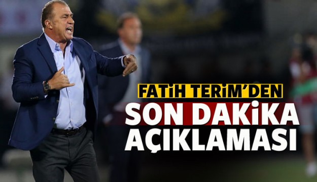 Fatih Terim'den son dakika açıklaması