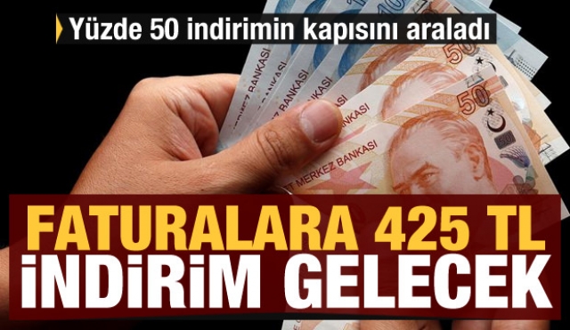 Faturalara yüzde 50 indirim gelecek