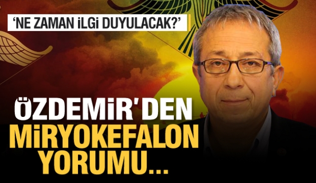 Fevzi Özdemir'den Miryokefalon zaferi yorumu: ''Ne zaman ilgi duyulacak?''