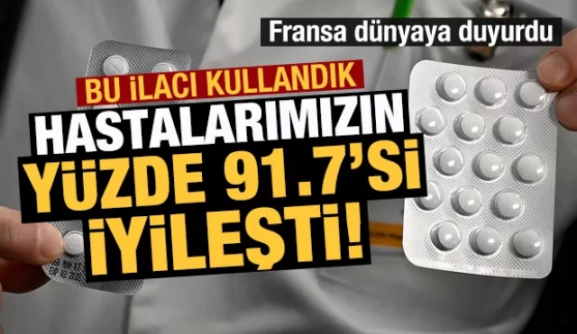 Fransa'dan son dakika koronavirüs iddiası: Bu ilaç hastaların yüzde 91.7'sini iyileştirdi!
