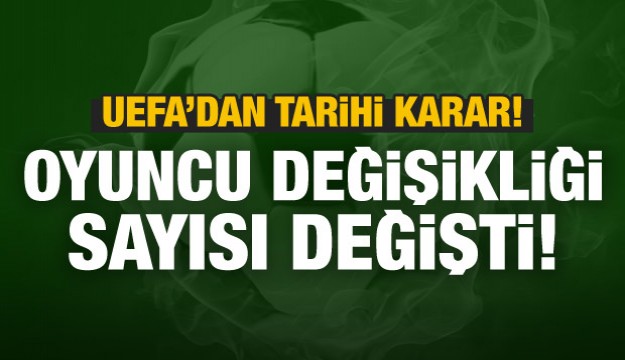 Futbolda tarihi karar! 4. oyuncu değişikliği...