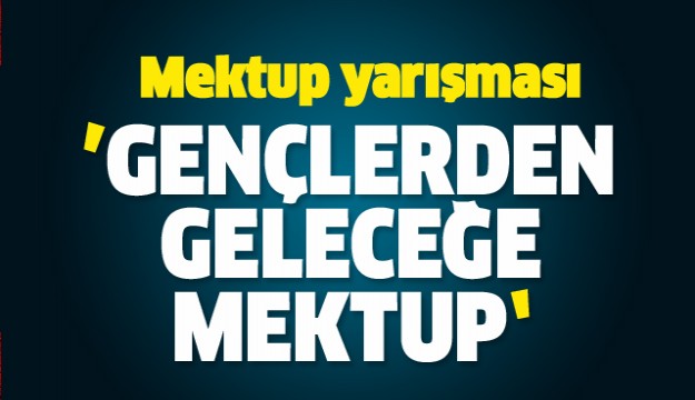 Gençlerden Geleceğe Mektup Yarışması