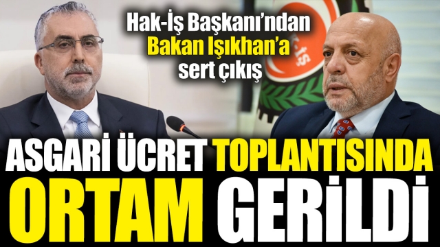 GERGİN ANLAR! HAK-İŞ BAŞKANI BAKAN IŞIKHAN’A ÇIKIŞTI