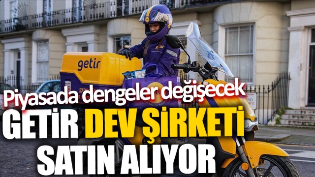 Getir Dev Şirketi Satın Alıyor: Piyasada Dengeler Değişecek