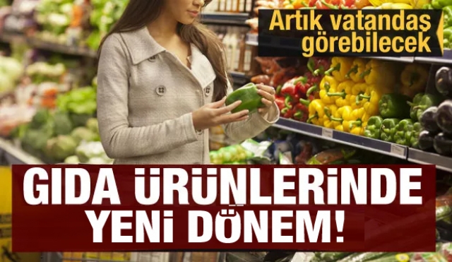 Gıda ürünlerinde yeni dönem! Artık vatandaş görebilecek!