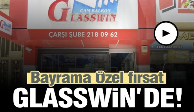 GLASSWİN'DEN BAYRAMA ÖZEL CAM BALKON VE TENTE FIRSATI