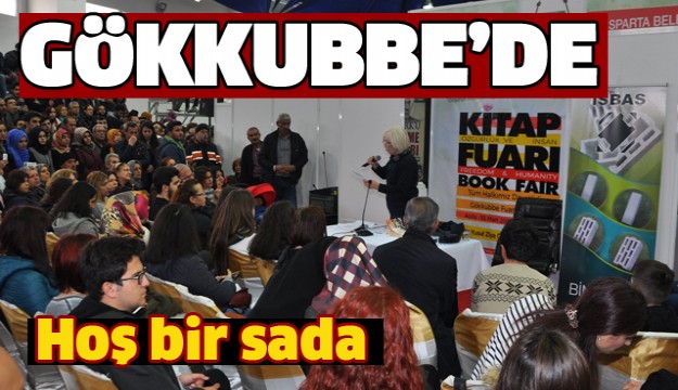 ‘GÖKKUBBE’DE HOŞ BİR SEDA BIRAKILMIŞTIR’