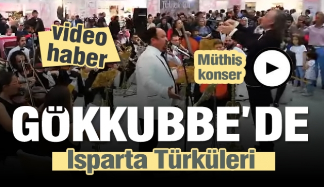 GÖKKUBBE'DE ISPARTA TÜRKÜLERİ BEĞENİ TOPLADI