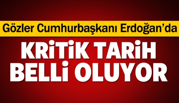 Gözler Cumhurbaşkanı Erdoğan'a çevrildi