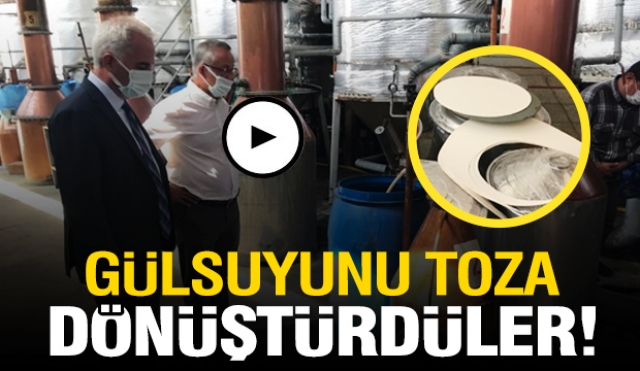 GÜLSUYUNU TOZA DÖNÜŞTÜRDÜLER