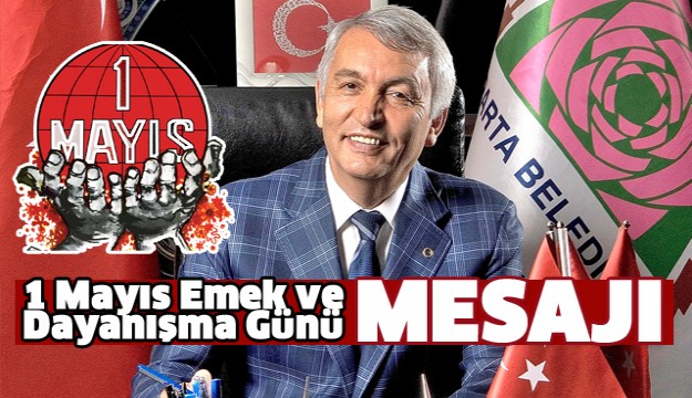 GÜNAYDIN'DAN 1 MAYIS EMEK VE DAYANIŞMA GÜNÜ MESAJI