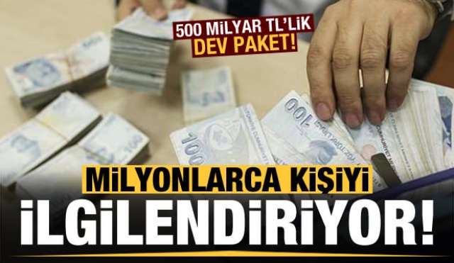 Günün haberleri: 500 milyarlık dev paket! Milyonları ilgilendiriyor