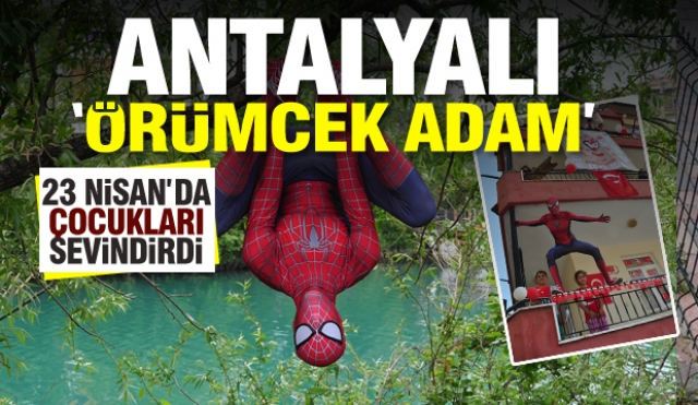 Haber: Antalyalı Örümcek Adam 23 Nisan’da çocukları sevindirdi