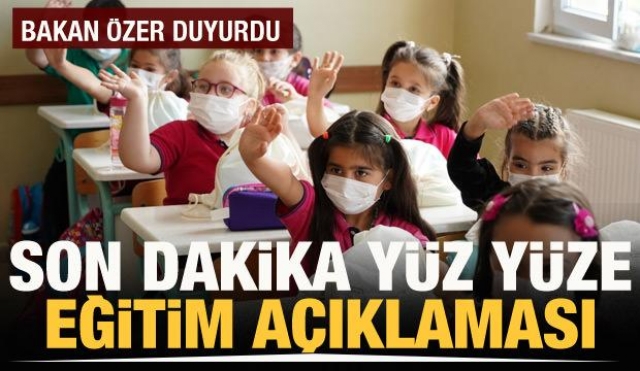Haber: Bakan Özer Duyurdu son dakika yüz yüze eğitim açıklaması