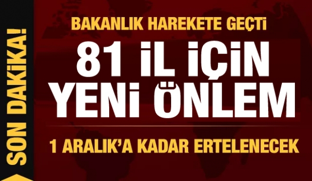 Haber: Bakanlıktan 81 ile son dakika genelgesi: 1 Aralık'a kadar ertelenecek