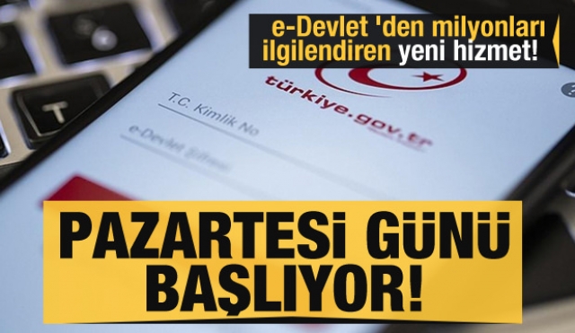 Haber:​e-Devlet 'den milyonları ilgilendiren yeni hizmet! Pazartesi günü başlıyor!