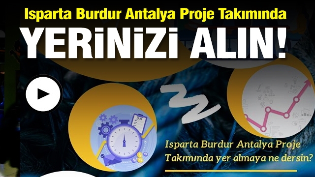 Haber: Isparta Burdur Antalya Proje Takımında (IBAP) Yerinizi Alın!