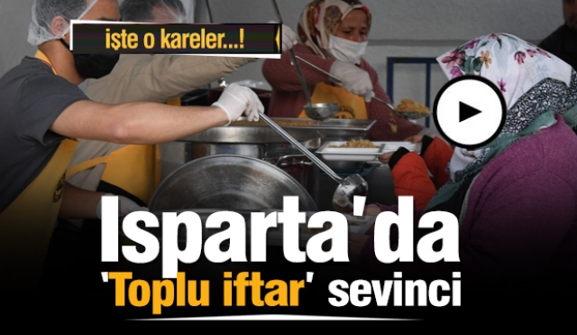 Haber: Isparta’da toplu iftar sevinci...işte karelere böyle yansıdı