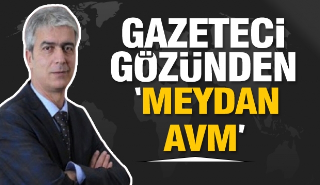 Haber: Isparta'da gazetecilerin kaleminden Meydan AVM Yorumu