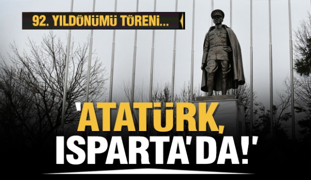 HABER: MUSTAFA KEMAL ATATÜRK ISPARTA'DA