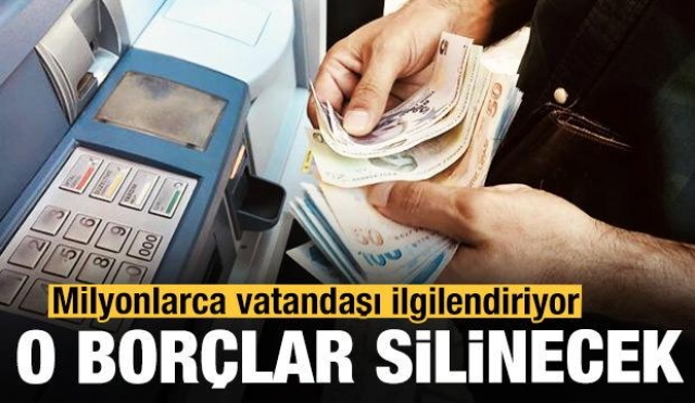 HABER: O BORÇLAR SİLİNİYOR...