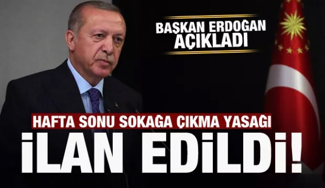 Hafta sonu sokağa çıkma yasağı ilan edildi