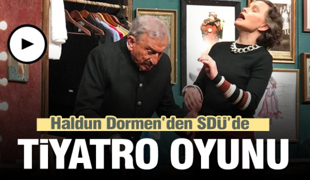 Haldun Dormen'in oyunu Isparta'da sahnelendi