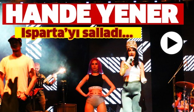 HANDE YENER ISPARTA'DA ÖĞRENCİLERİ KOPARDI