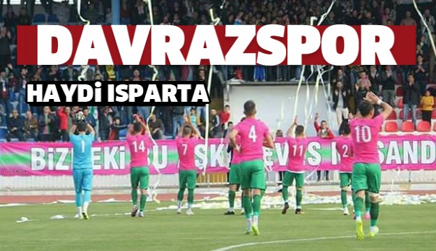 HAYDİ  ISPARTA'DA MAÇ ZAMANI  ISPARTA DAVRAZSPOR