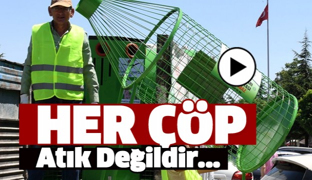 HER ATIK ÇÖP DEĞİLDİR