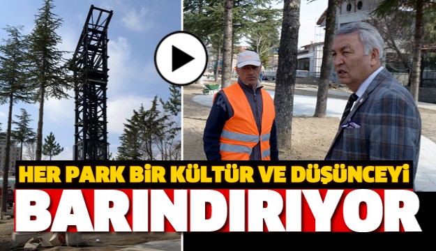 HER PARK BİR KÜLTÜR VE DÜŞÜNCEYİ BARINDIRIYOR