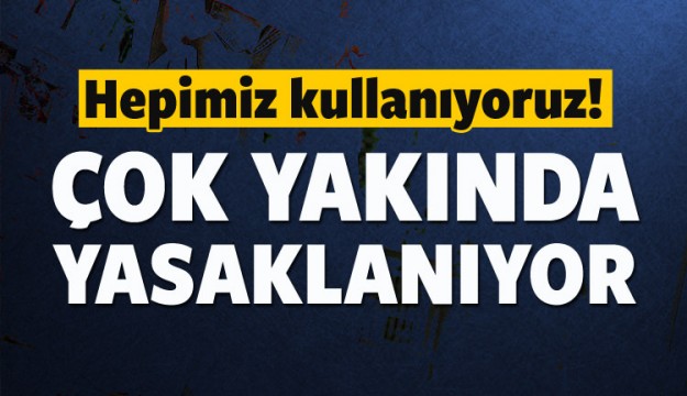 
Herkesi ilgilendiren açıklama! Artık yasaklanıyor