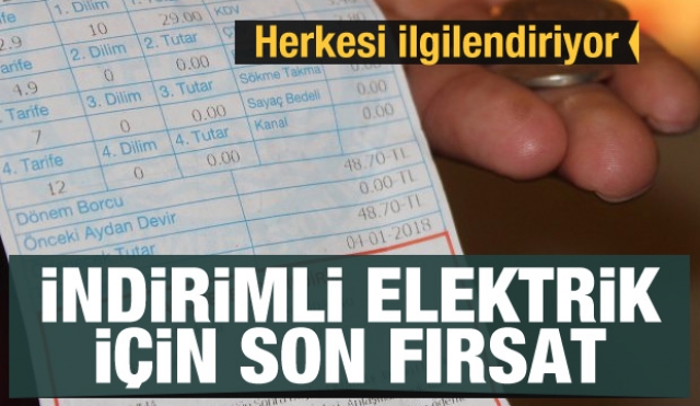 Herkesi ilgilendiriyor! İndirimli elektrik için son fırsat!