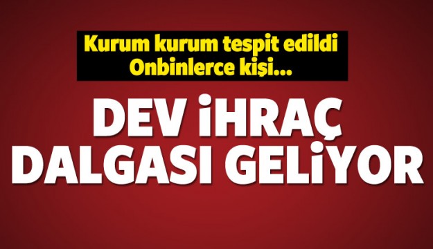Hükümet düğmeye bastı! 40 bin kişi mercek altında