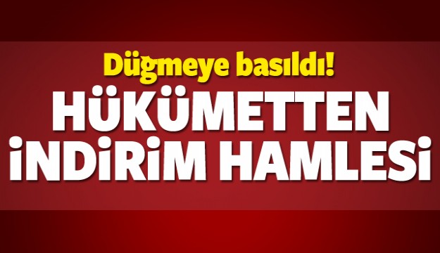 Hükümet düğmeye bastı! 4 indirim geliyor