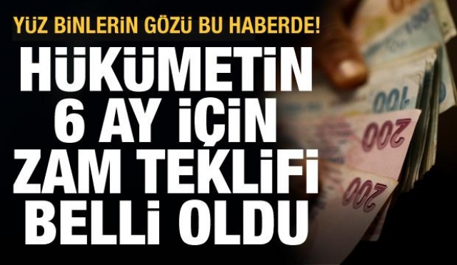 Hükümetin kamu çalışanları için yaptığı zam teklifi ortaya çıktı