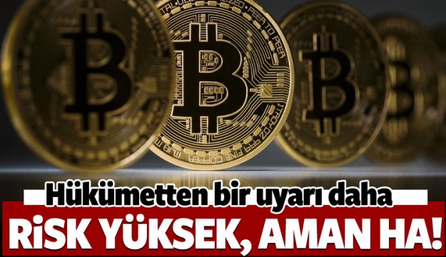 Hükümetten Bitcoin uyarsı! Aman ha!