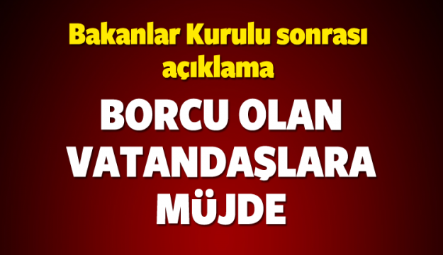 Hükümet'ten borcu olan vatandaşlara müjde!