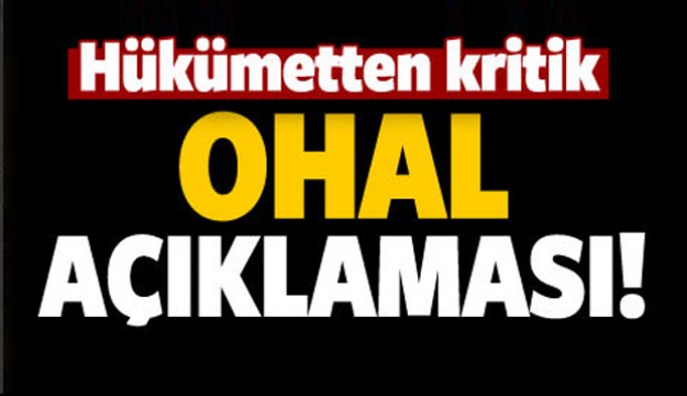 Hükümetten kritik OHAL açıklaması! Uzatılacak mı?