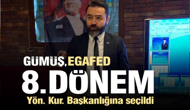 IGİAD BAŞKANI GÜMÜŞ,EGAFED YÖNETİM KURULU BAŞKANI SEÇİLDİ