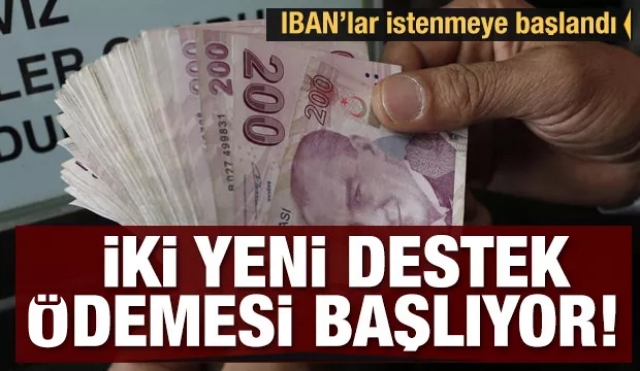 İki yeni destek ödemesi başlıyor! Çalışanlardan IBAN'lar istenmeye başlandı